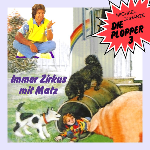 Die Plopper, Folge 3: Immer Zirkus mit Matz (ungekürzt), Michael Schanze