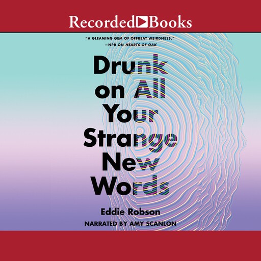 Drunk on All Your Strange New Words, Eddie Robson