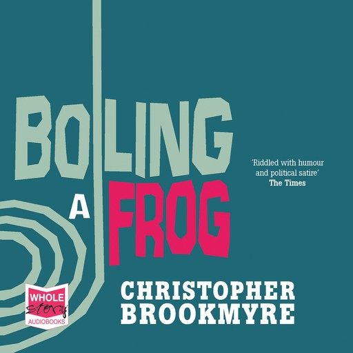 Boiling a Frog, Chris Brookmyre