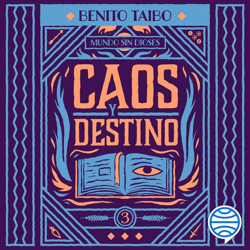 Mundo sin dioses 3. Caos y destino, BENITO TAIBO