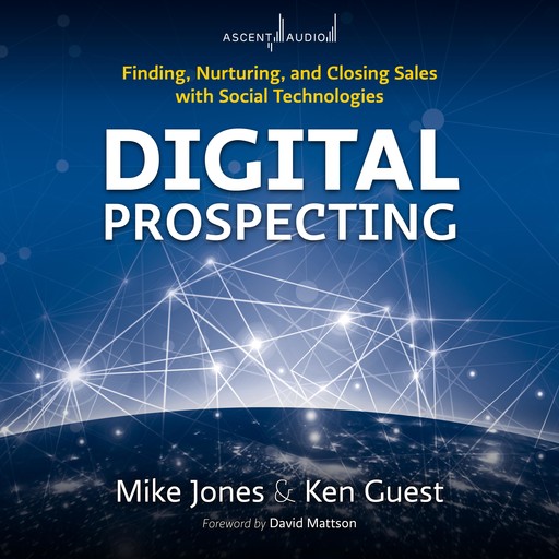 Digital Prospecting, Mike Jones, Ken Guest