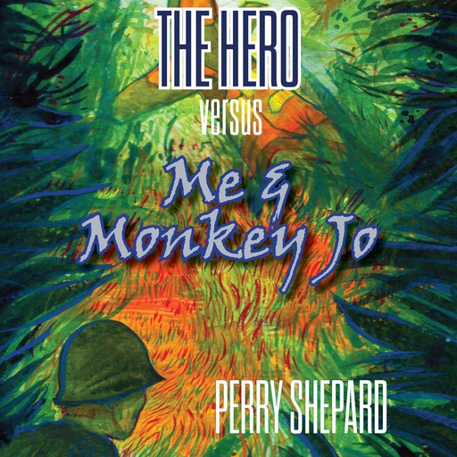 The Hero Versus Me & Monkey Jo, Perry Shepard