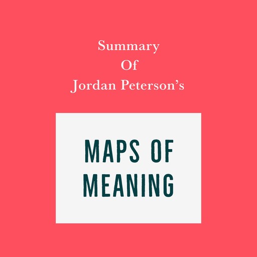 Summary of Jordan Peterson’s Maps of Meaning, Swift Reads