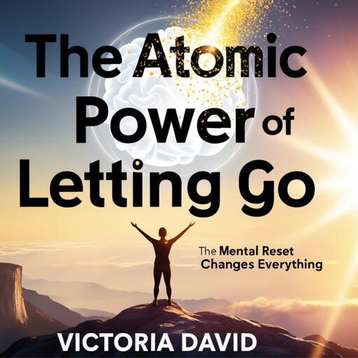 The Atomic Power of Letting Go, Victoria David