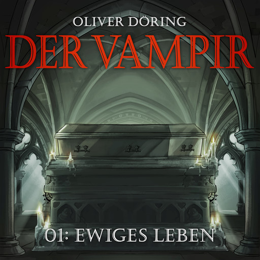 Der Vampir, Teil 1: Ewiges Leben, Oliver Döring
