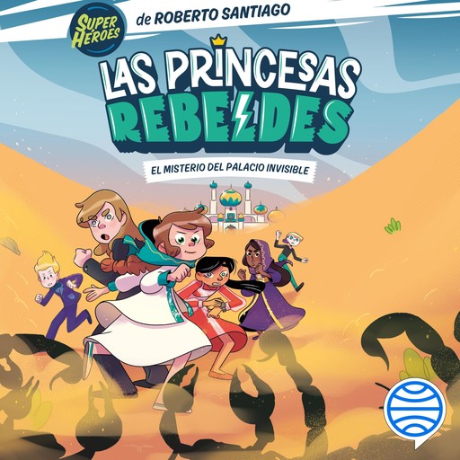 Las Princesas Rebeldes 2. El misterio del palacio invisible, Roberto Santiago