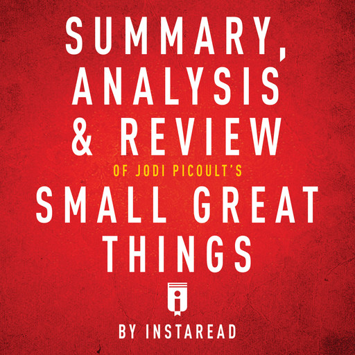 Summary, Analysis & Review of Jodi Picoult's Small Great Things by Instaread, Instaread