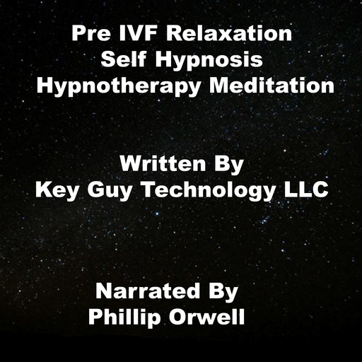 Pre IVF Relaxation Self Hypnosis Hypnotherapy Meditation, Key Guy Technology LLC
