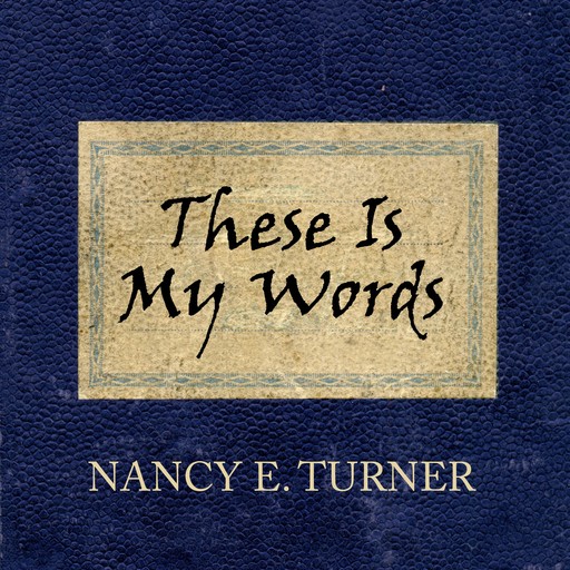 These Is My Words, Nancy Turner