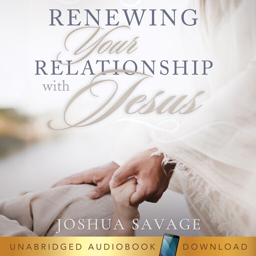 Renewing Your Relationship with Jesus, Joshua Savage
