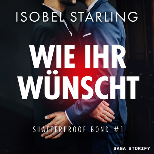 Wie Ihr wünscht (Shatterproof Bond 1), Isobel Starling