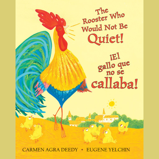 ¡El gallo que no se callaba! (The Rooster Who Would Not Be Quiet!), Carmen Agra Deedy