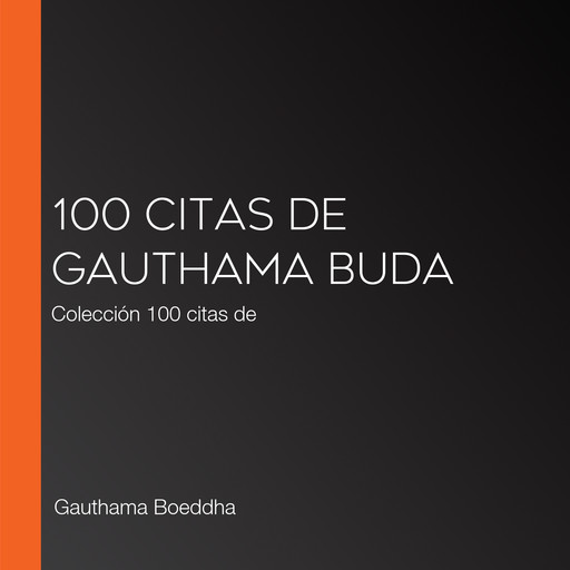 100 citas de Gauthama Buda, Gauthama Boeddha