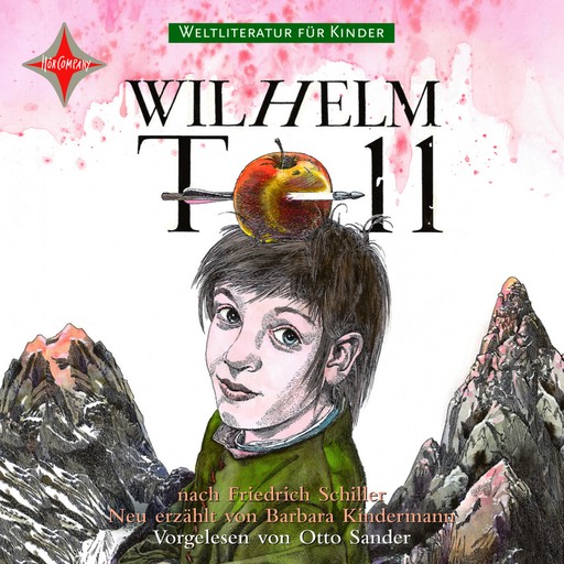 Weltliteratur für Kinder - Wilhelm Tell von Friedrich Schiller, Friedrich Schiller, Barbara Kindermann