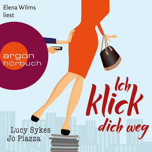 Ich klick dich weg (Gekürzte Fassung), Jo Piazza, Lucy Sykes