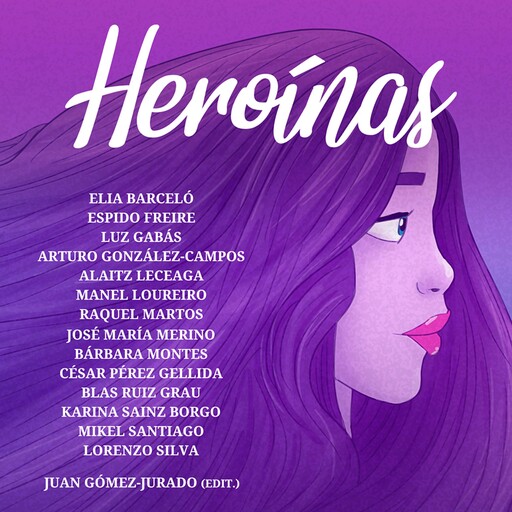 Heroínas, Lorenzo Silva, José María Merino, Manel Loureiro, Freire Espido, César Pérez Gellida, Juan Gómez-Jurado, Elia Barceló, Mikel Santiago, Raquel Martos, Blas Ruiz Grau, Luz Gabás, Arturo González-Campos, Karina Sainz Borgo, Alaitz Leceaga, Bárbara Montes
