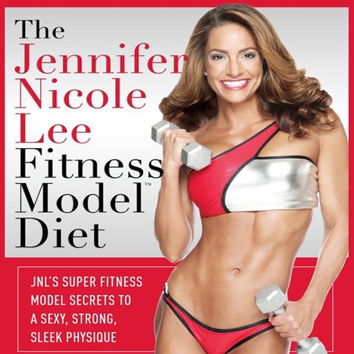 The Fitness Model Diet, Jennifer Lee