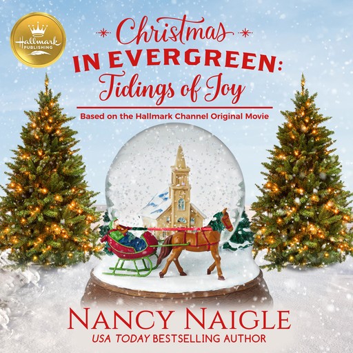 Christmas in Evergreen: Tidings of Joy, Nancy Naigle, Hallmark Publishing