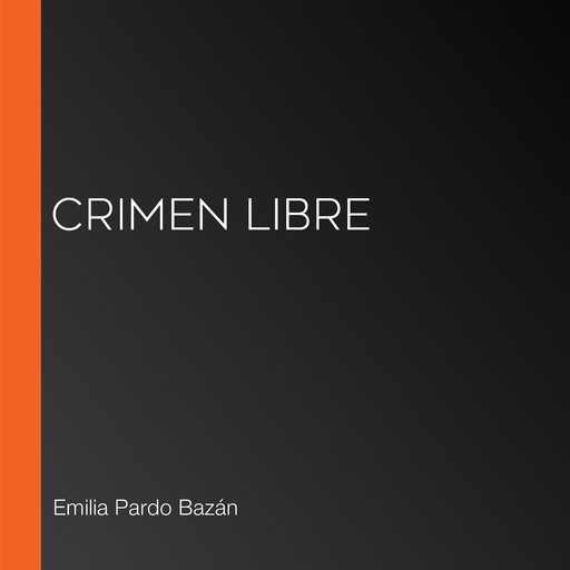 Crimen libre, Emilia Pardo Bazán