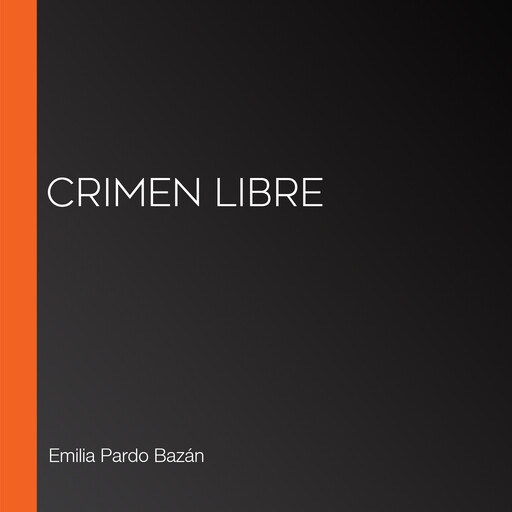 Crimen libre, Emilia Pardo Bazán