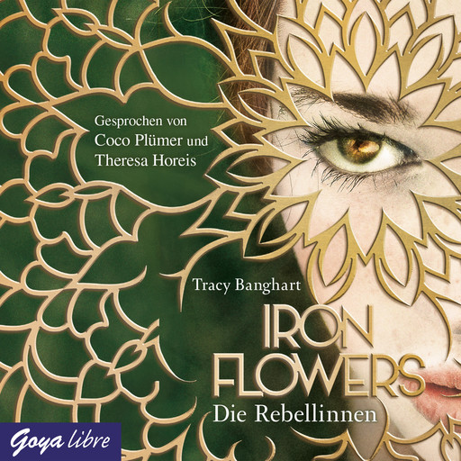 Iron Flowers. Die Rebellinnen [Band 1], Tracy Banghart