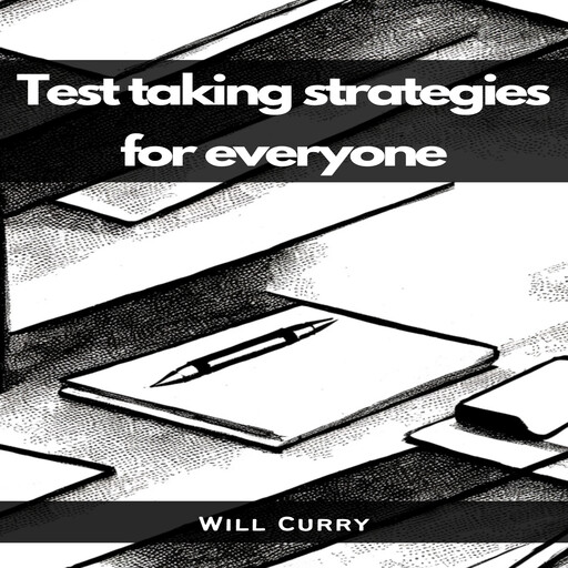 TEST TAKING STRATEGIES FOR EVERYONE, Will Curry