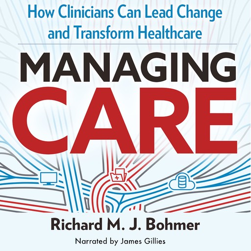 Managing Care, Richard Bohmer