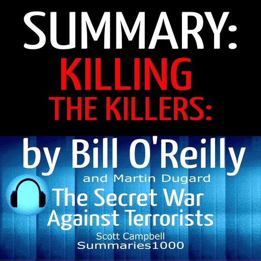 Summary: Killing the Killers: Bill O'Reilly and Martin Dugard, Scott Campbell
