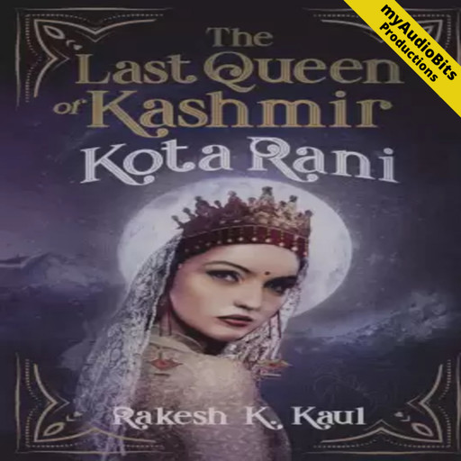 The Last Queen of Kashmir - Kota Rani, Rakesh K Kaul