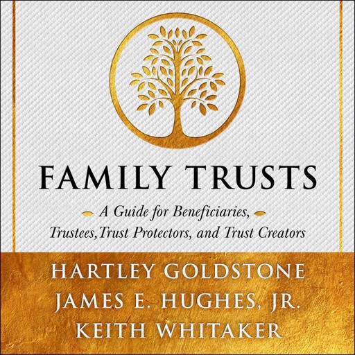 Family Trusts, Keith Whitaker, Hartley Goldstone, James E. Hughes Jr