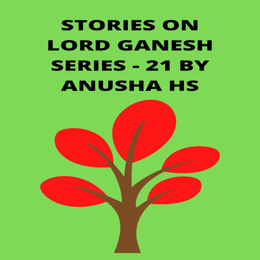 Stories on lord Ganesh series - 21, Anusha hs
