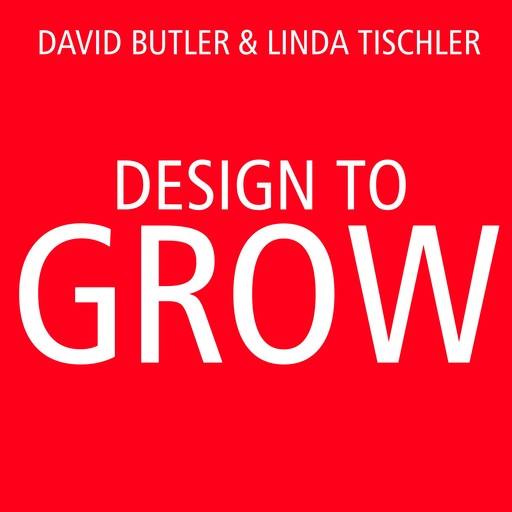 Design to Grow, David Butler, Linda Tischler