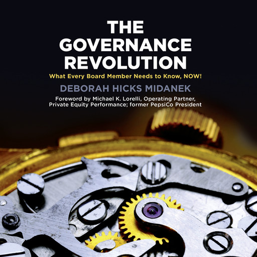 The Governance Revolution: What Every Board Member Needs to Know, NOW!, Deborah Hicks Midanek