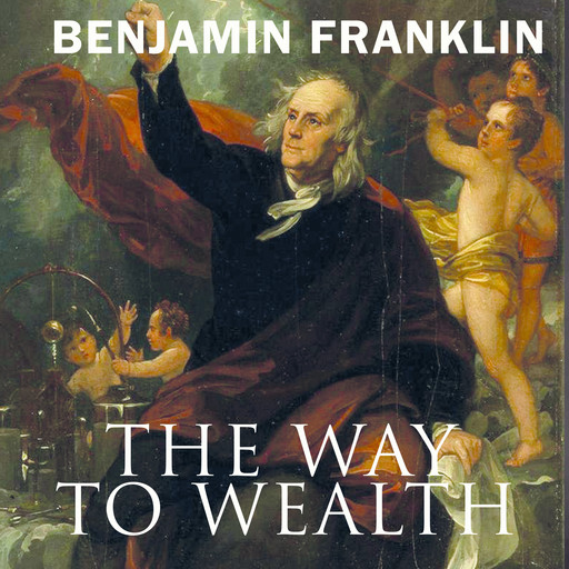 The Way to Wealth, Benjamin Franklin