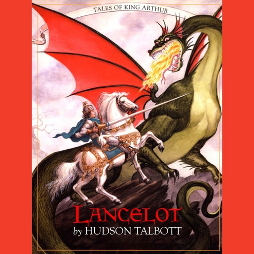 Lancelot - Tales of King Arthur (Unabridged), Hudson Talbott