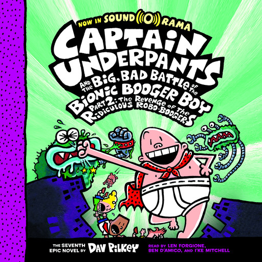 Captain Underpants and the Big, Bad Battle of the Bionic Booger Boy, Part 2: The Revenge of the Ridiculous Robo-Boogers: Color Edition (Captain Underpants #7), Dav Pilkey