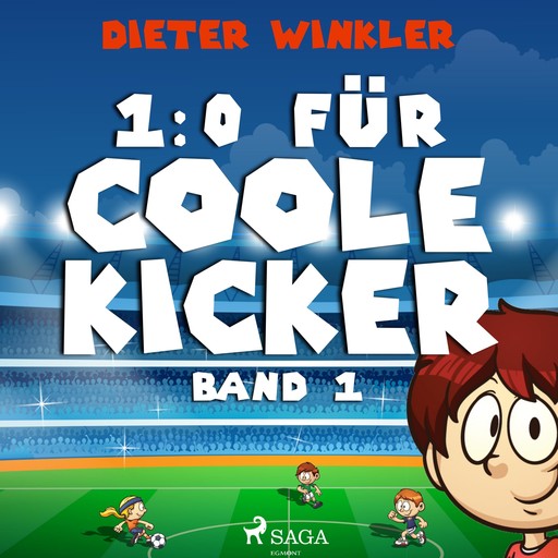 1:0 für Coole Kicker - Coole Kicker, schnelle Tore, Band 1 (Ungekürzt), Dieter Winkler