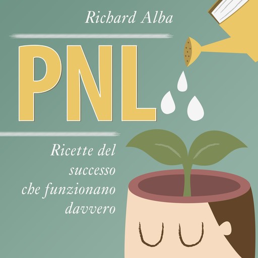 PNL: Ricette del successo che funzionano davvero, Richard Alba