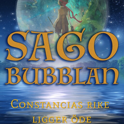 Sagobubblan : Constancias rike ligger öde, Mikael Rosengren