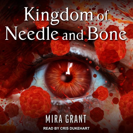 Kingdom of Needle and Bone, Mira Grant