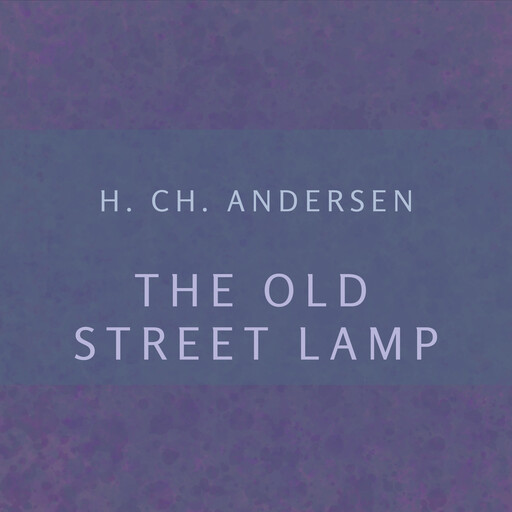 The Old Street Lamp, H. Ch. Andersen