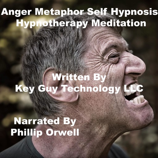 Anger Metaphor Self Hypnosis Hypnotherapy Meditation, Key Guy Technology LLC