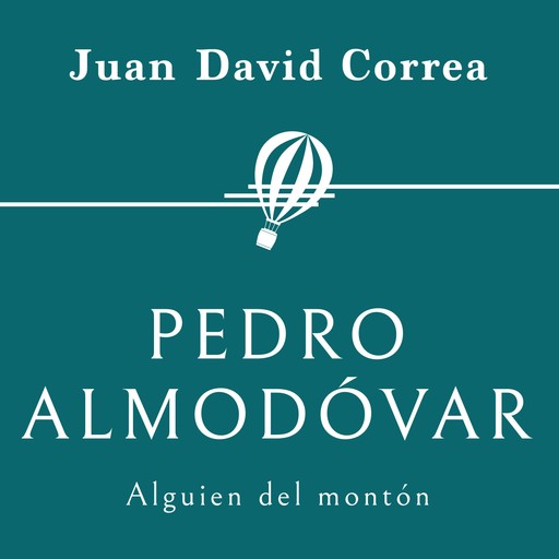 Pedro Almodóvar. Alguien del montón, Juan David Correa