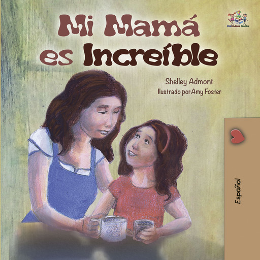 Mi mamá es increíble (Spanish Only), Shelley Admont