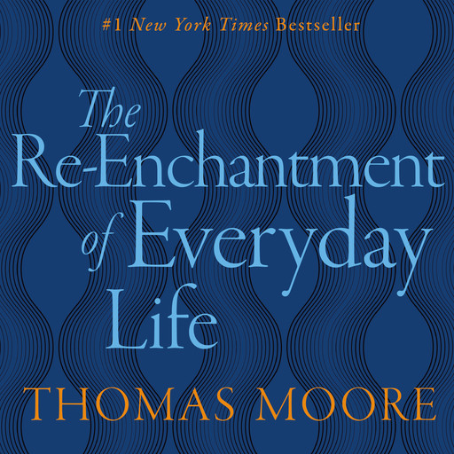 REENCHANTMENT OF EVERYDAY LIFE, Thomas Moore