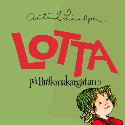 Lotta på Bråkmakargatan, Astrid Lindgren