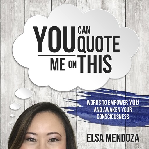 YOU CAN QUOTE ME ON THIS, Elsa Mendoza