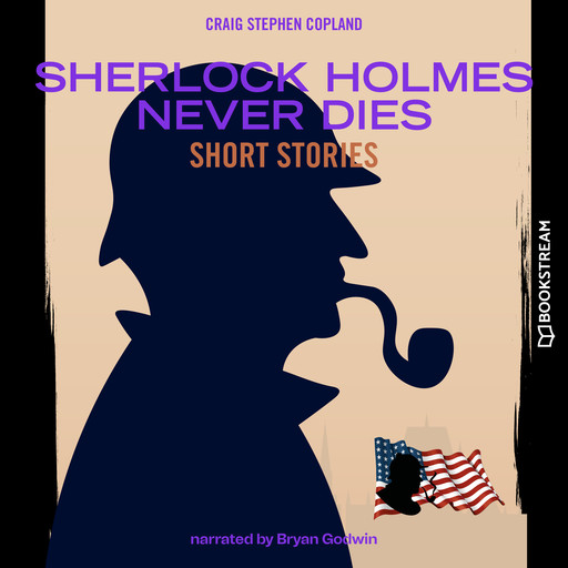 Sherlock Holmes Never Dies - Short Stories (Unabridged), Arthur Conan Doyle, Craig Stephen Copland