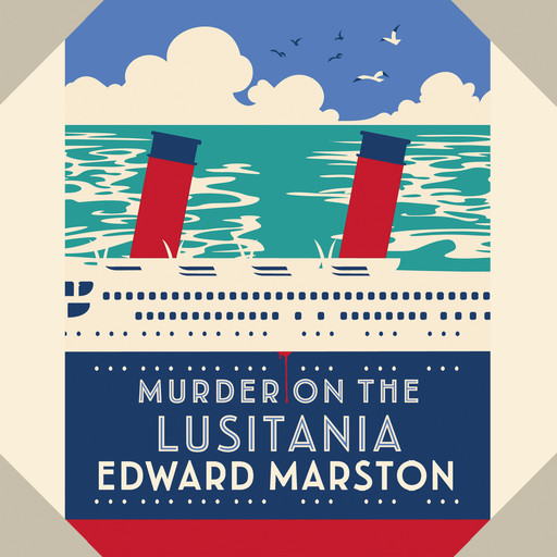 Murder on the Lusitania - The Ocean Liner Mysteries - A gripping Edwardian whodunnit - A mesmerising tale spanning Russia's 20th century, book 1 (Unabridged), Edward Marston