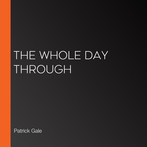 The Whole Day Through, Patrick Gale